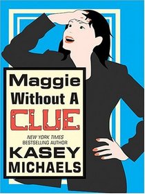 Maggie Without a Clue (Maggie Kelly, Bk 3) (Large Print)
