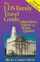 The LDS Family Travel Guide Independence to Nauvoo