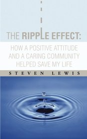 The Ripple Effect: How a Positive Attitude and a Caring Community Helped Save My Life