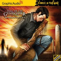 Trail of the Gunfighter 1  The Dawn of Fury (1 of 3)