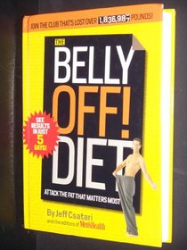 The Belly Off! Diet: Real Men, Real Food, Real Workouts -- That Will Really Work for You!