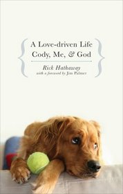 A Love-Driven Life: Cody, Me, and God