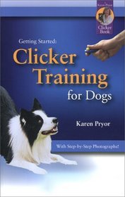 Getting Started: Clicker Training for Dogs (Getting Started)