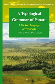 A Typological Grammar of Panare: A Cariban Language of Venezuela (Brill's Studies in the Indigenous Languages of the Americas)