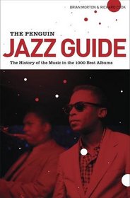 The Penguin Jazz Guide: The History of the Music in the 1000 Best Albums