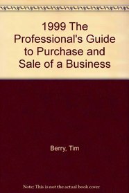 1999 The Professional's Guide to Purchase and Sale of a Business