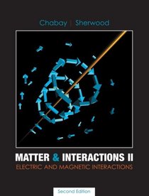 Matter and Interactions II: Electric and Magnetic Interactions