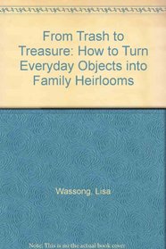 From Trash to Treasure: How to Turn Everyday Objects into Family Heirlooms
