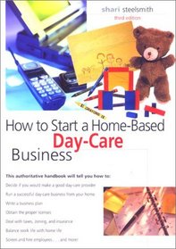 How to Start a Home-Based Day Care Business, 3rd (Home-Based Business Series)