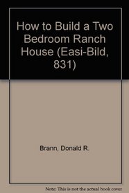 How to Build a Two Bedroom Ranch House (Easi-Bild, 831)