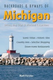 Backroads & Byways of Michigan: Drives, Day Trips & Weekend Excursions (Backroads & Byways)