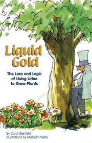 Liquid Gold: The Lore and Logic of Using Urine to Grow Plants