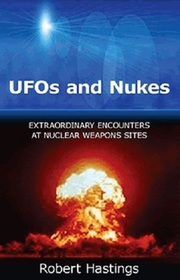 UFOs and Nukes: Extraordinary Encounters at Nuclear Weapons Sites