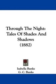 Through The Night: Tales Of Shades And Shadows (1882)
