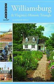 Insiders' Guide to Williamsburg: And Virginia's Historic Triangle (Insiders' Guide Series)