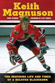 Keith Magnuson: The Inspiring Life and Times of a Beloved Blackhawk