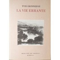 La vie errante ;: Suivi de Une autre epoque de l'ecriture (French Edition)