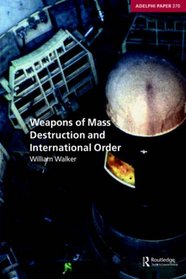 Weapons of Mass Destruction and International Order (Adelphi Papers)