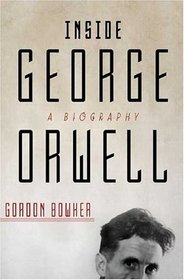 Inside George Orwell : A Biography