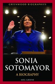 Sonia Sotomayor: A Biography (Greenwood Biographies)