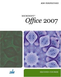 New Perspectives on Microsoft Office 2007: Second Course