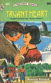 Truant Heart (aka Doctor in Brazil) (Harlequin Romance, No 841)