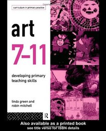 Art 7-11: Developing Primary Teaching Skills (Curriculum in Primary Practice)