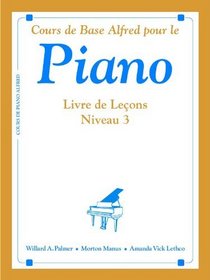 Alfred's Basic Piano Course Lesson Book, Bk 3: French Language Edition (Alfred's Basic Piano Library) (French Edition)