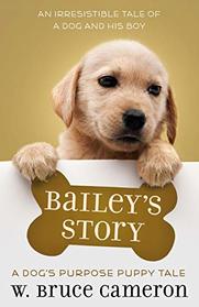 Bailey's Story: A Dog's Purpose Puppy Tale (A Dog's Purpose Puppy Tales)
