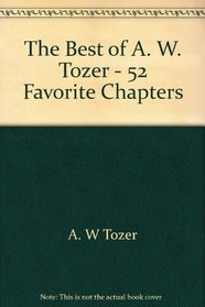 The Best of A. W. Tozer: 52 favorite chapters