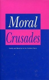 Moral Crusades: The Family and Morality in the Thatcher Years