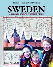 Sweden: A Primary Source Cultural Guide (Primary Sources of World Cultures)
