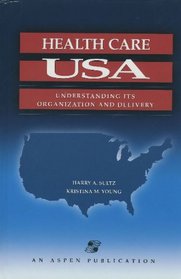 Health Care USA: Understanding Its Organization and Delivery