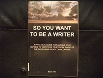 So You Want to Be a Writer