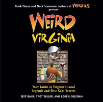 Weird Virginia: Your Guide to Virginia's Local Legends and Best Kept Secrets