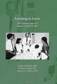 Learning to Learn: The Teaching Legacy of Eugene A. Stead, Jr., MD