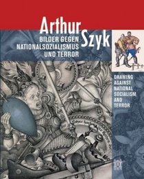 Arthur Szyk - Drawing Against National Socialism and Terror (English and German Edition)