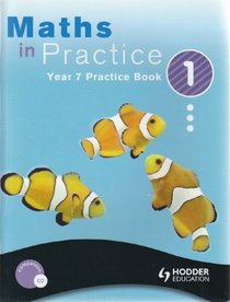 Maths in Practice 1: Year 7 Practice Book (bk. 1)