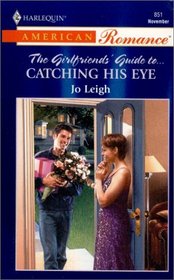 Catching His Eye (Harlequin American Romance, No 851)