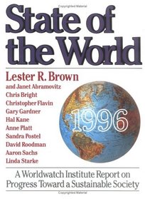 State of the World 1996: A Worldwatch Institute Report on Progress Toward a Sustainable Society (State of the World)