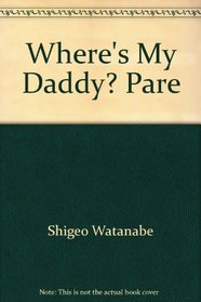 Where's My Daddy? Pare
