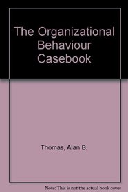 The Organizational Behaviour Casebook: Cases and Concepts in Organizational Behavior