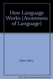 How Language Works (Awareness of Language)