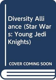 Diversity Alliance (Star Wars: Young Jedi Knights (Hardcover))