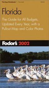 Fodor's Florida 2002: The Guide for All Budgets, Updated Every Year, with a Pullout Map and Color Photos (Fodor's Gold Guides)