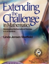 Extending the Challenge in Mathematics : Developing Mathematical Promise in K-8 Students