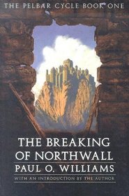 The Breaking Of Northwall: The Pelbar Cycle, Book One (Beyond Armageddon)
