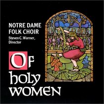 Of Holy Women: Notre Dame Folk Choir