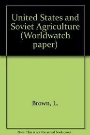 United States and Soviet Agriculture (Worldwatch paper)