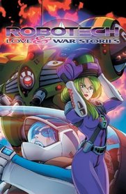 Robotech: Love and War Stories